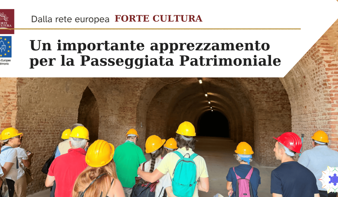 Dalla rete europea FORTE CULTURA un importante apprezzamento per la Passeggiata Patrimoniale